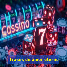 frases de amor eterno